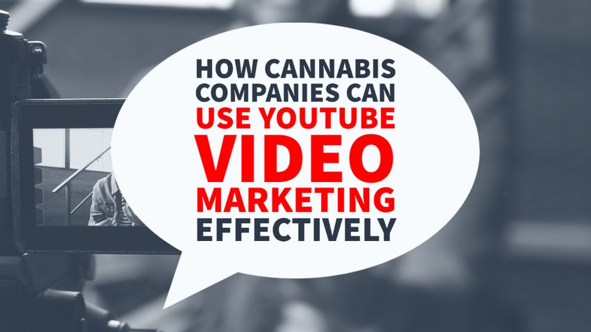  Video Marketing: How Cannabis Companies Can Use YouTube