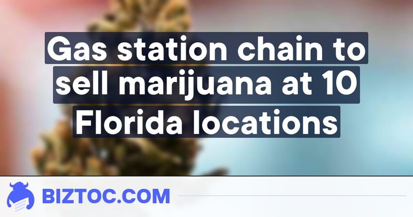  Gas station chain to sell marijuana at 10 Florida locations