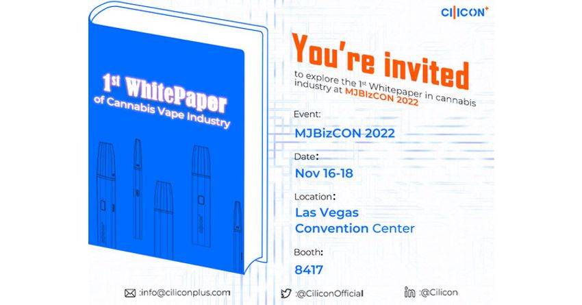  The 1st Cannabis Vaporizer Industry White Paper by Cilicon to be Launched at MJBizCon 2022