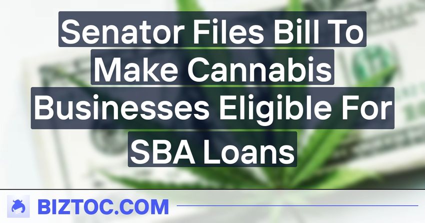  Senator Files Bill To Make Cannabis Businesses Eligible For SBA Loans