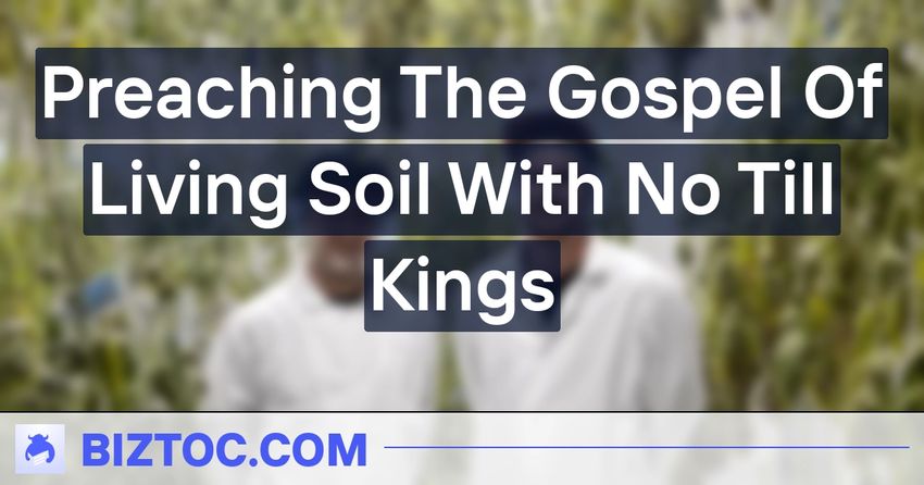  Preaching The Gospel Of Living Soil With No Till Kings