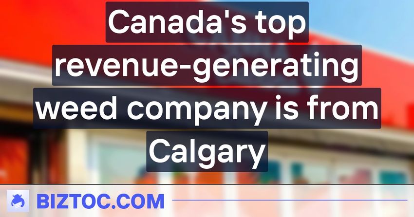  Canada’s top revenue-generating weed company is from Calgary