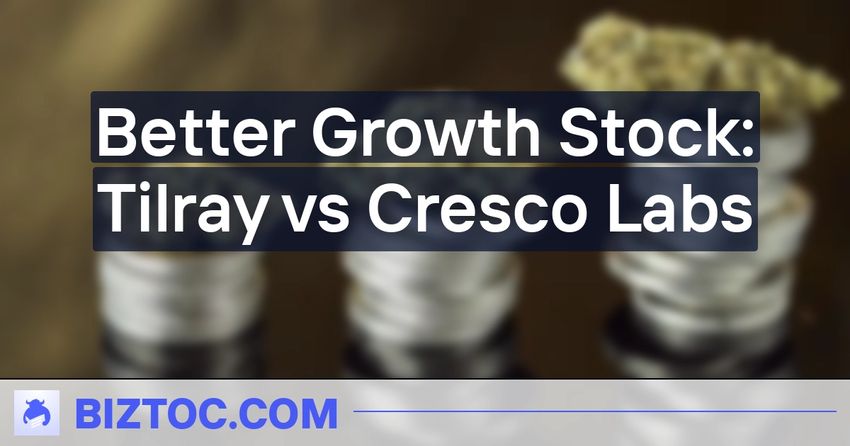 Better Growth Stock: Tilray vs Cresco Labs