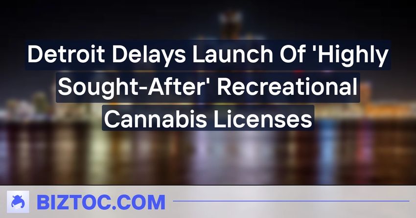  Detroit Delays Launch Of ‘Highly Sought-After’ Recreational Cannabis Licenses