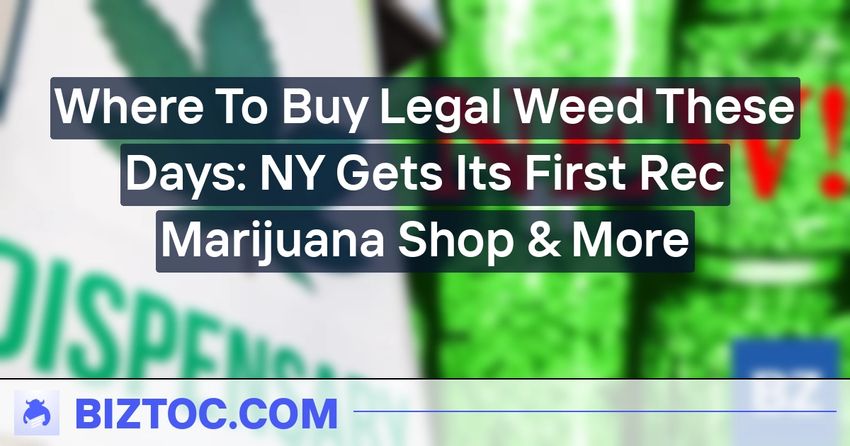  Where To Buy Legal Weed These Days: NY Gets Its First Rec Marijuana Shop & More