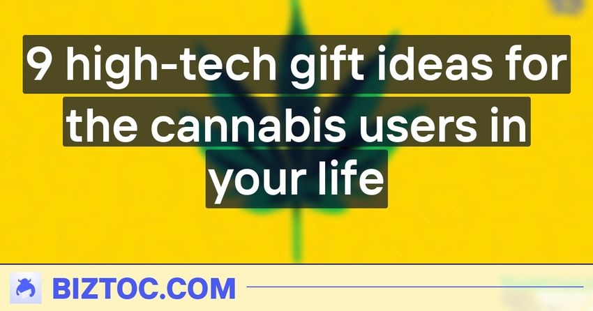  9 high-tech gift ideas for the cannabis users in your life