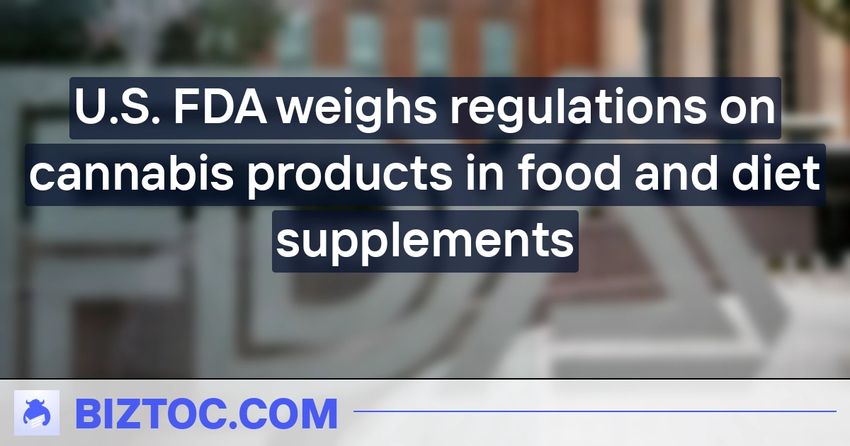  U.S. FDA weighs regulations on cannabis products in food and diet supplements