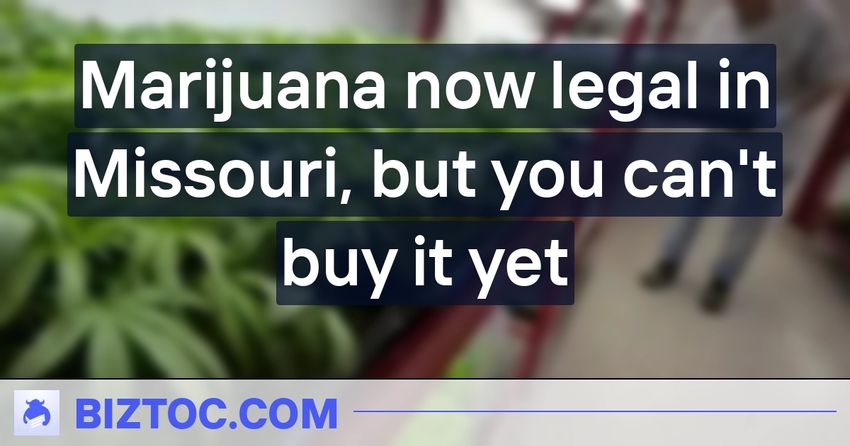  Marijuana now legal in Missouri, but you can’t buy it yet