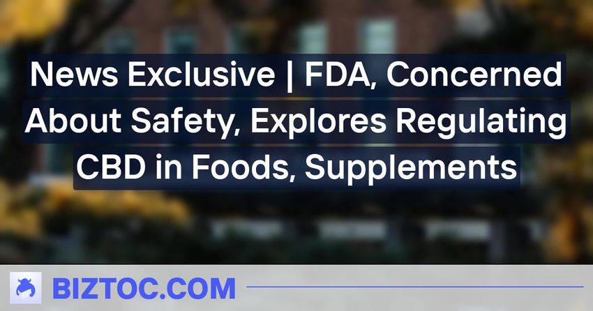  News Exclusive | FDA, Concerned About Safety, Explores Regulating CBD in Foods, Supplements