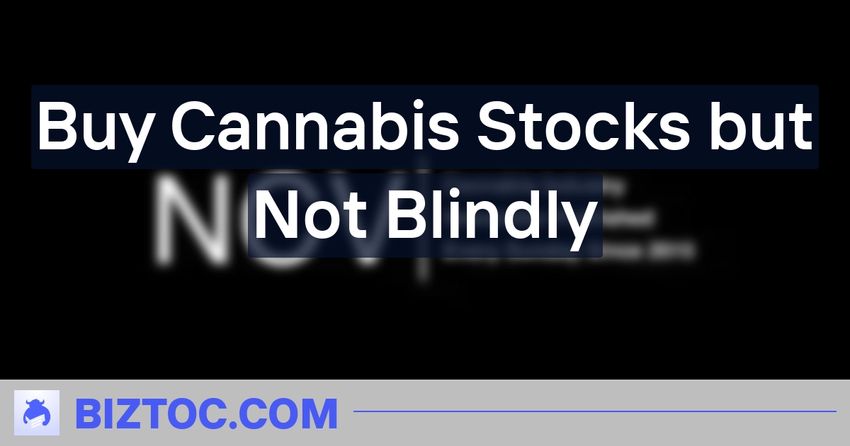  Buy Cannabis Stocks but Not Blindly