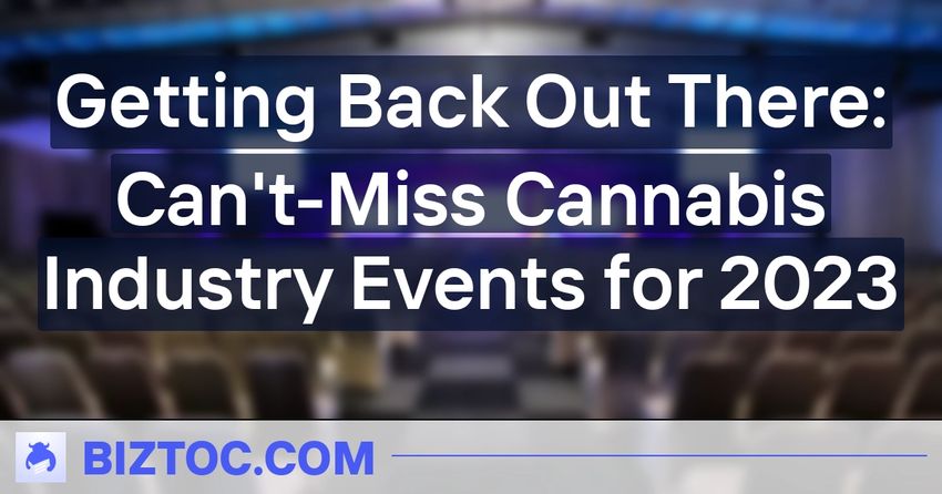  Getting Back Out There: Can’t-Miss Cannabis Industry Events for 2023