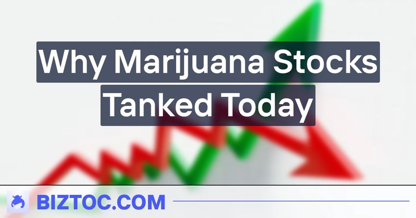  Why Marijuana Stocks Tanked Today