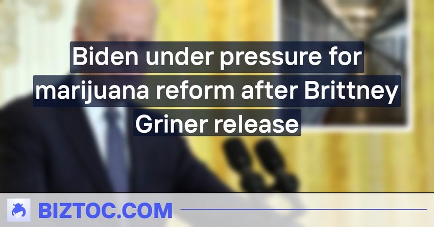  Biden under pressure for marijuana reform after Brittney Griner release