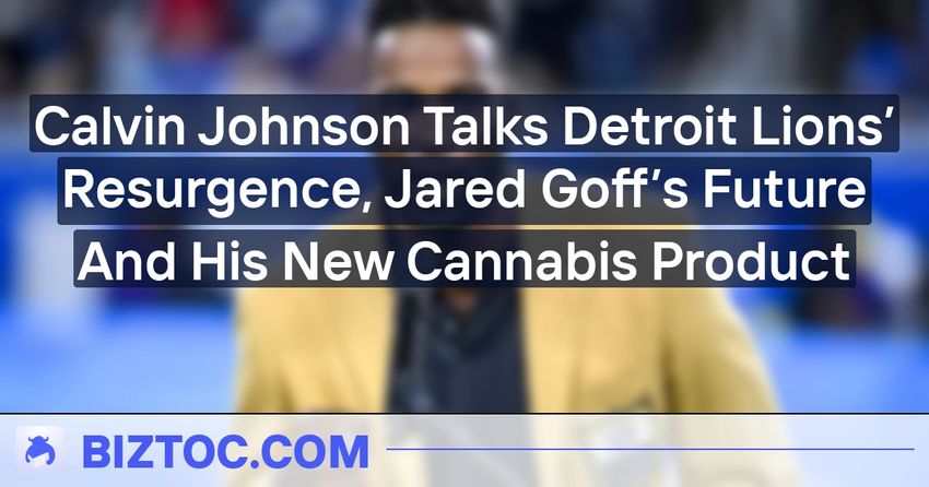  Calvin Johnson Talks Detroit Lions’ Resurgence, Jared Goff’s Future And His New Cannabis Product