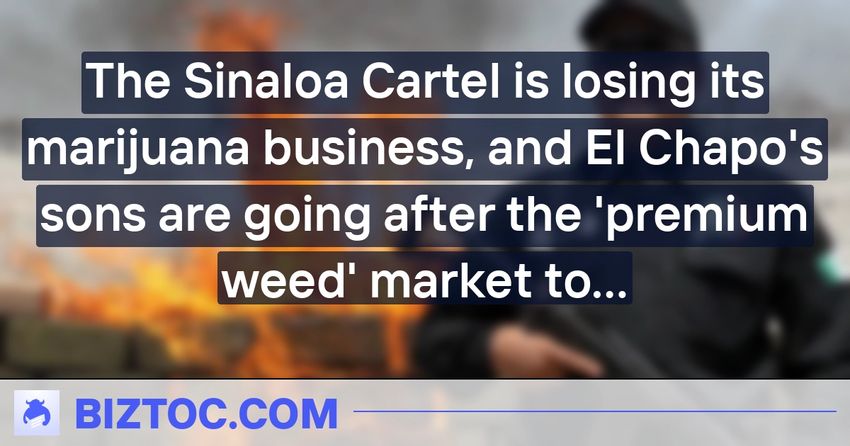  The Sinaloa Cartel is losing its marijuana business, and El Chapo’s sons are going after the ‘premium weed’ market to make up for it