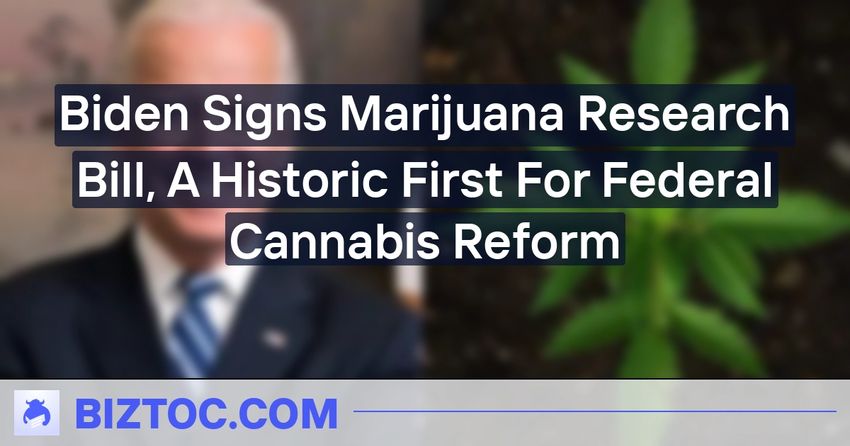  Biden Signs Marijuana Research Bill, A Historic First For Federal Cannabis Reform