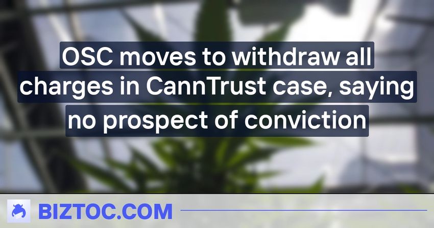  OSC moves to withdraw all charges in CannTrust case, saying no prospect of conviction