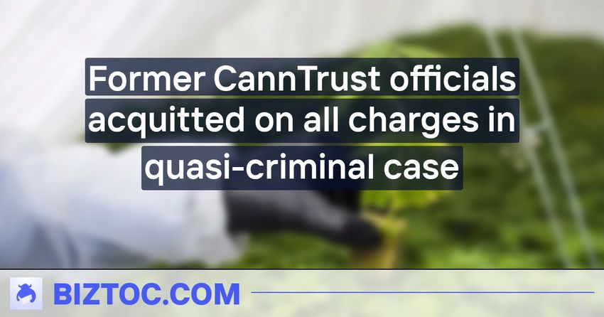  Former CannTrust officials acquitted on all charges in quasi-criminal case