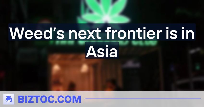  Weed’s next frontier is in Asia