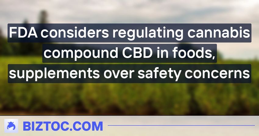  FDA considers regulating cannabis compound CBD in foods, supplements over safety concerns