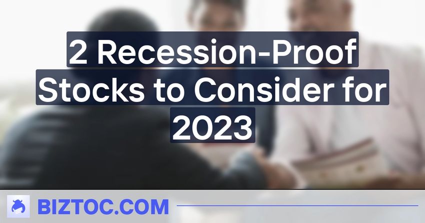  2 Recession-Proof Stocks to Consider for 2023