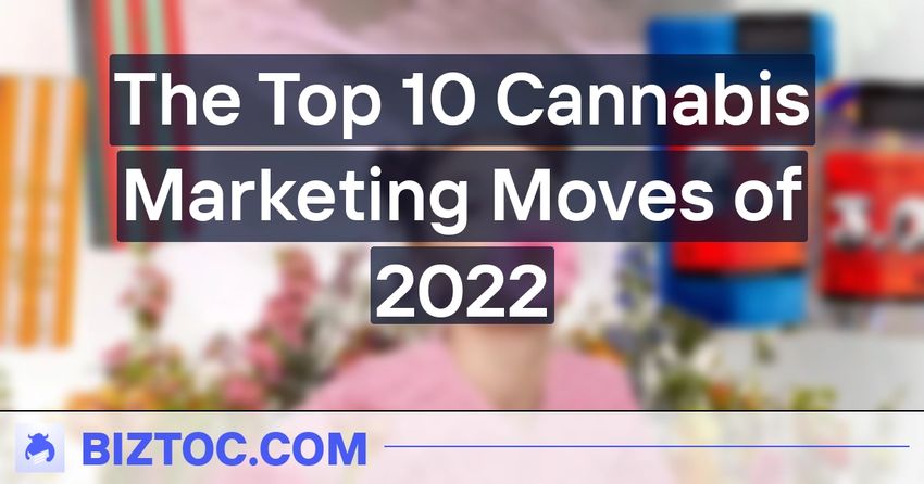  The Top 10 Cannabis Marketing Moves of 2022