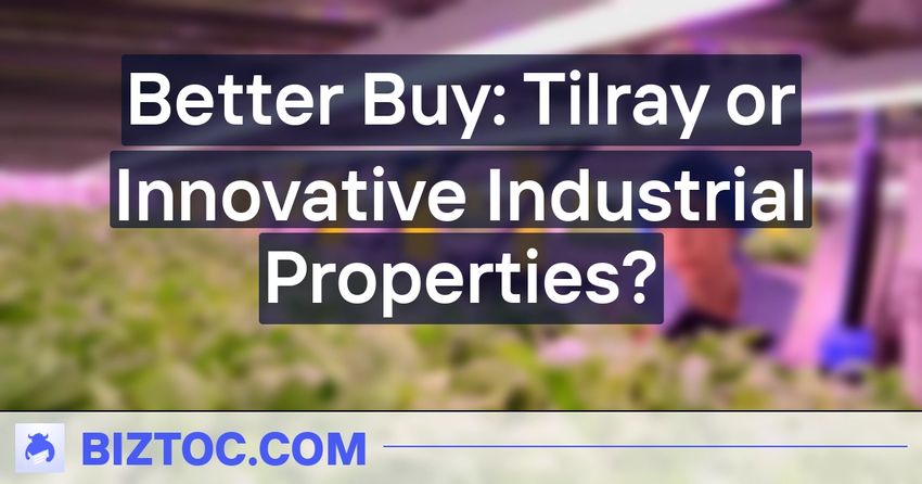  Better Buy: Tilray or Innovative Industrial Properties?