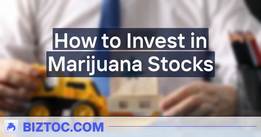  How to Invest in Marijuana Stocks