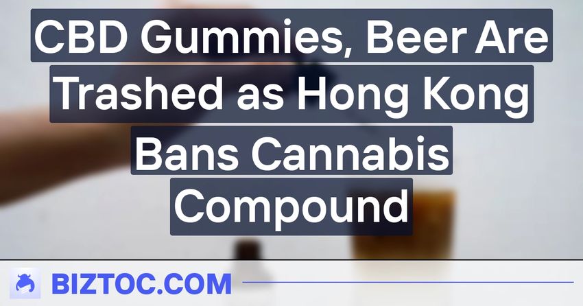  CBD Gummies, Beer Are Trashed as Hong Kong Bans Cannabis Compound