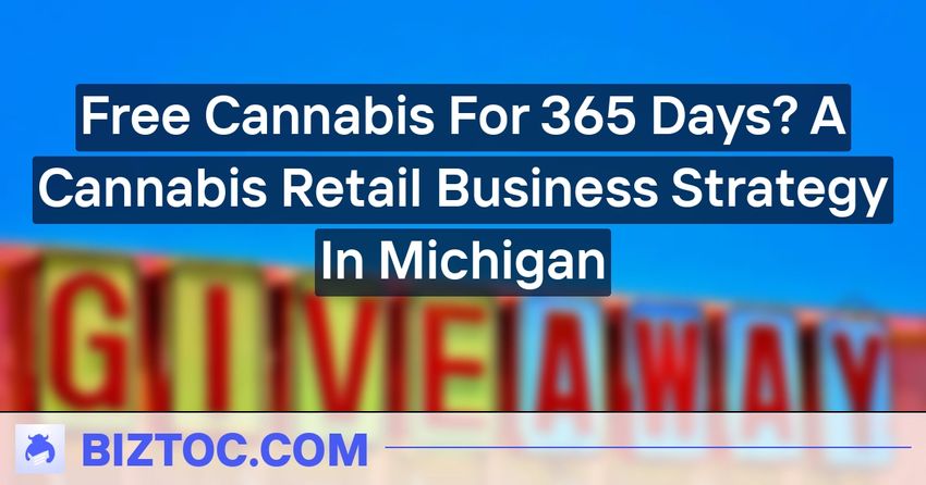  Free Cannabis For 365 Days? A Cannabis Retail Business Strategy In Michigan