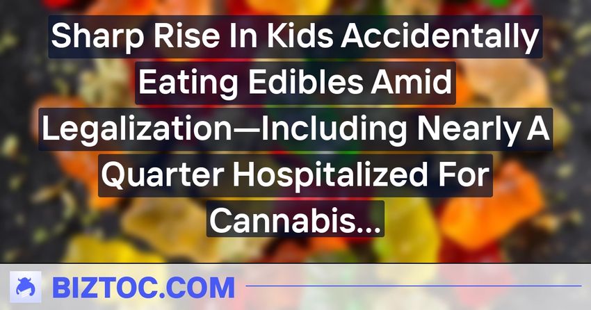  Sharp Rise In Kids Accidentally Eating Edibles Amid Legalization—Including Nearly A Quarter Hospitalized For Cannabis Poisoning