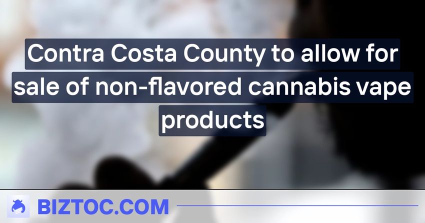  Contra Costa County to allow for sale of non-flavored cannabis vape products