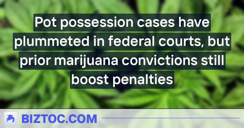  Pot possession cases have plummeted in federal courts, but prior marijuana convictions still boost penalties