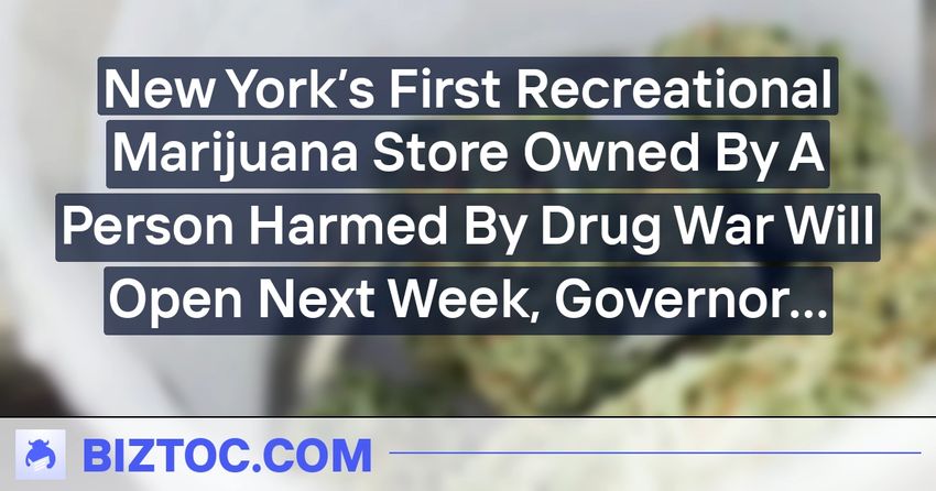  New York’s First Recreational Marijuana Store Owned By A Person Harmed By Drug War Will Open Next Week, Governor Announces