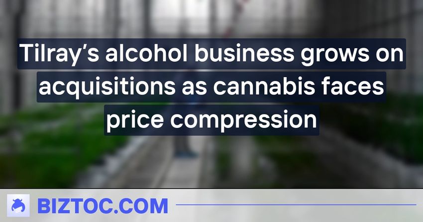  Tilray’s alcohol business grows on acquisitions as cannabis faces price compression