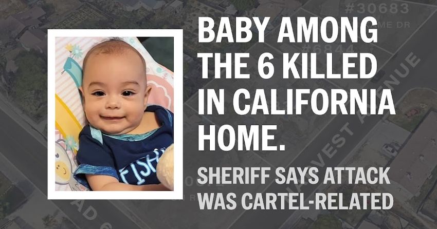  Baby Among Six Killed in Central California Home. Sheriff Says It Was Cartel-Related.