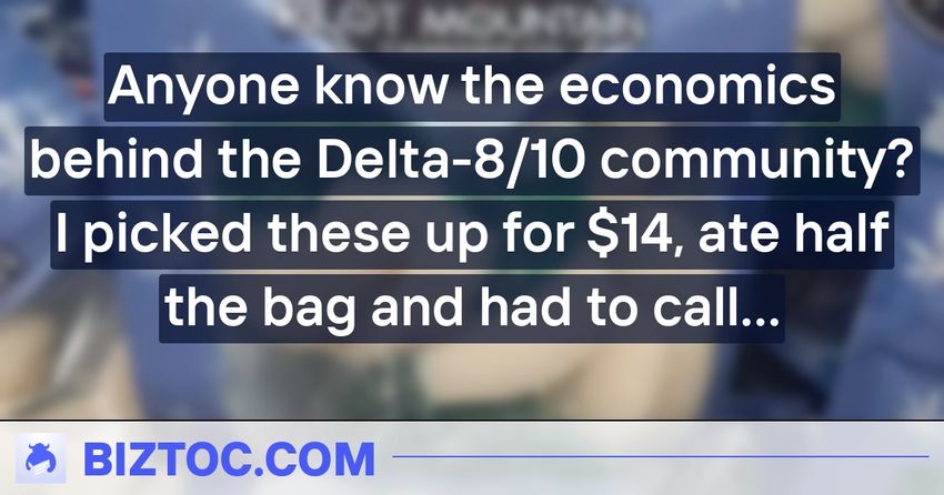  Anyone know the economics behind the Delta-8/10 community? I picked these up for $14, ate half the bag and had to call out of work the next day. Surely, their…