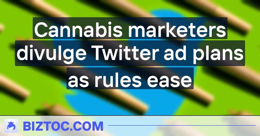  Cannabis marketers divulge Twitter ad plans as rules ease