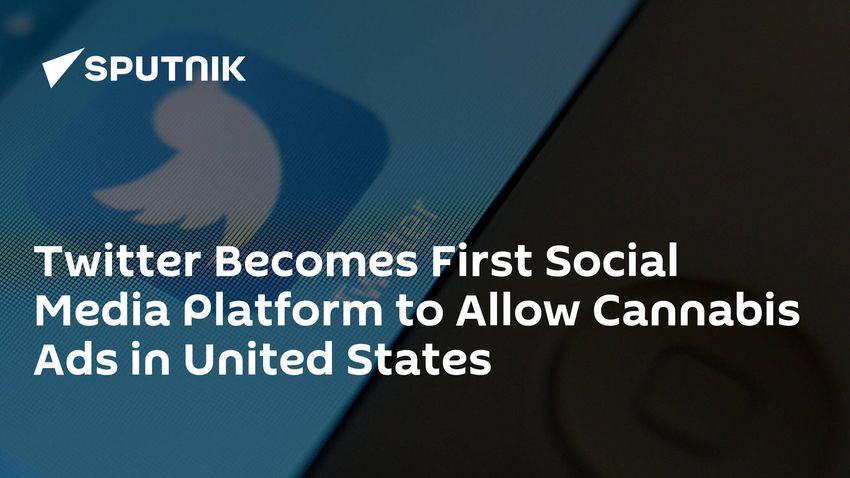  Twitter Becomes First Social Media Platform to Allow Cannabis Ads in United States