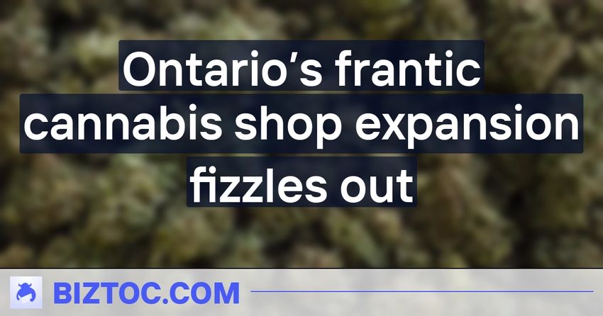  Ontario’s frantic cannabis shop expansion fizzles out