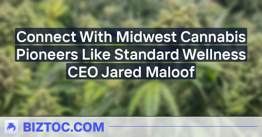  Connect With Midwest Cannabis Pioneers Like Standard Wellness CEO Jared Maloof