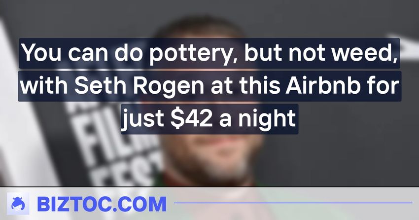  You can do pottery, but not weed, with Seth Rogen at this Airbnb for just $42 a night