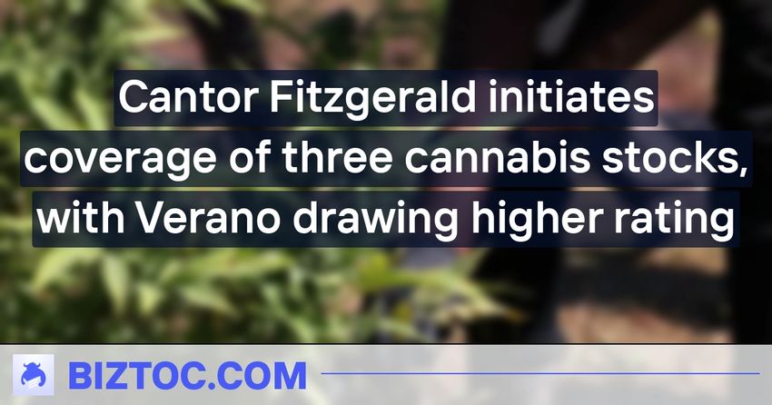  Cantor Fitzgerald initiates coverage of three cannabis stocks, with Verano drawing higher rating