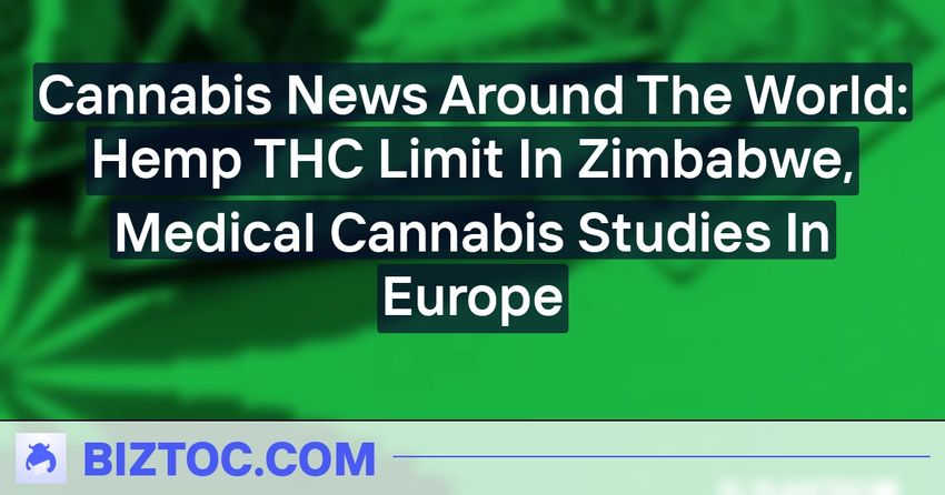  Cannabis News Around The World: Hemp THC Limit In Zimbabwe, Medical Cannabis Studies In Europe