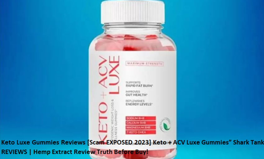  Keto Luxe Gummies Reviews [Scam EXPOSED 2023] Keto + ACV Luxe Gummies” Shark Tank REVIEWS | Hemp Extract Review Truth Before Buy! – Deccan Herald