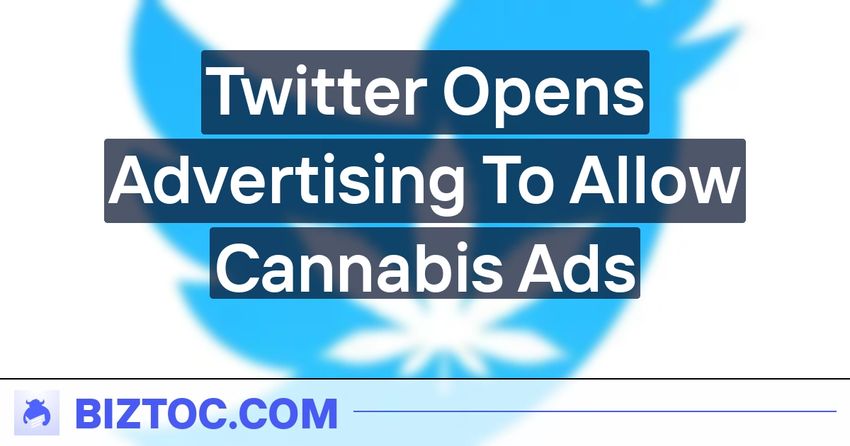  Twitter Opens Advertising To Allow Cannabis Ads