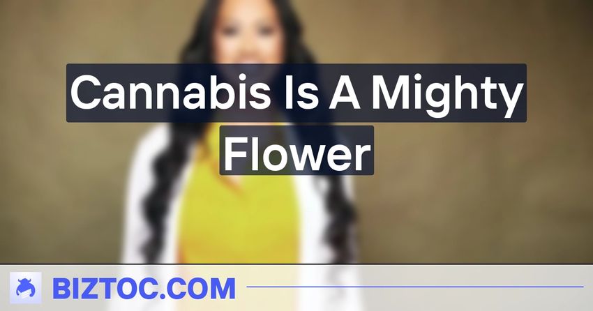  Cannabis Is A Mighty Flower