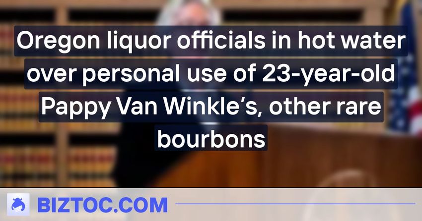  Oregon liquor officials in hot water over personal use of 23-year-old Pappy Van Winkle’s, other rare bourbons