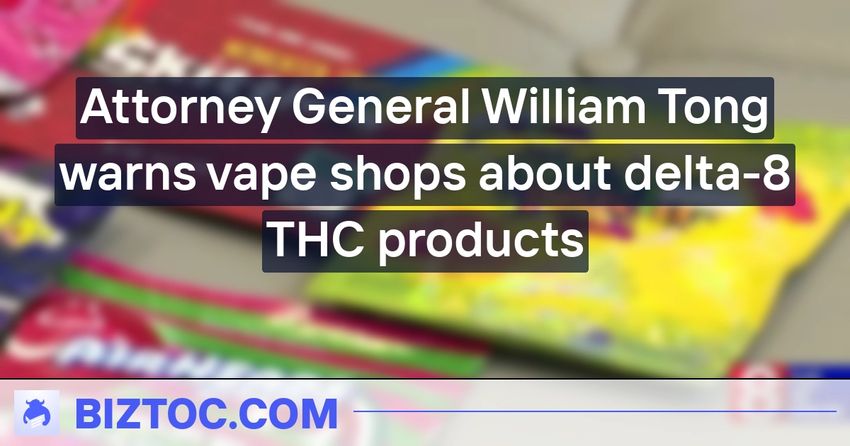  Attorney General William Tong warns vape shops about delta-8 THC products