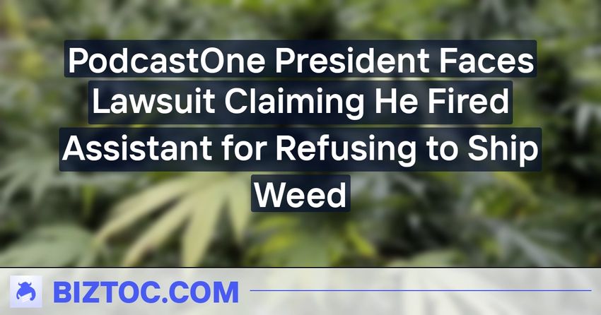  PodcastOne President Faces Lawsuit Claiming He Fired Assistant for Refusing to Ship Weed